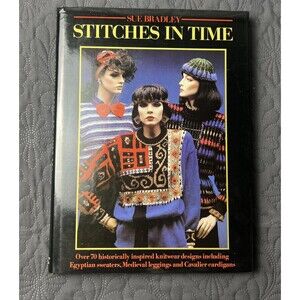 Stitches in Time: Over 70 historically-inspired knit by Bradley, Sue HB FPT 1986
